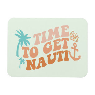 Time to Get Nauti Magnet