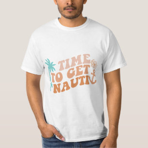 Time to Get Nauti T-Shirt