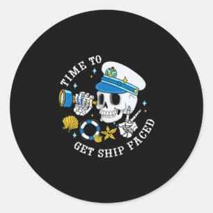 Time To Get Ship Faced Funny Skeleton Captain Crui Classic Round Sticker