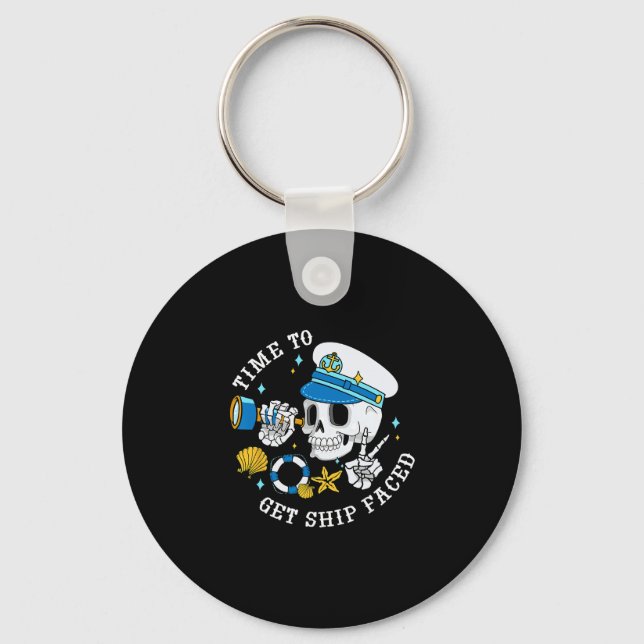 Time To Get Ship Faced Funny Skeleton Captain Crui Key Ring (Front)