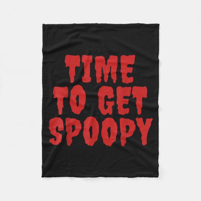 Time To Get Spoopy Funny Spooky Halloween Meme Fleece Blanket (Front)