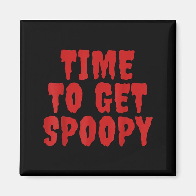 Time To Get Spoopy Funny Spooky Halloween Meme Magnet (Front)