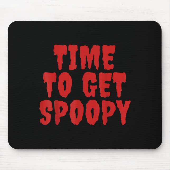 Time To Get Spoopy Funny Spooky Halloween Meme Mouse Mat (Front)