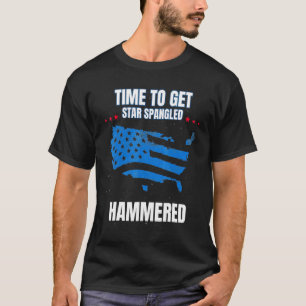 Time To Get Star Spangled Hammered Celebratory Jul T-Shirt