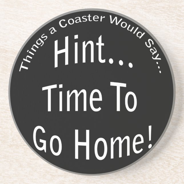 Time To Go Home Dark Coaster (Front)