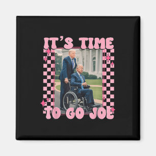 Time To Go Joe Funny Trump 2024  Magnet