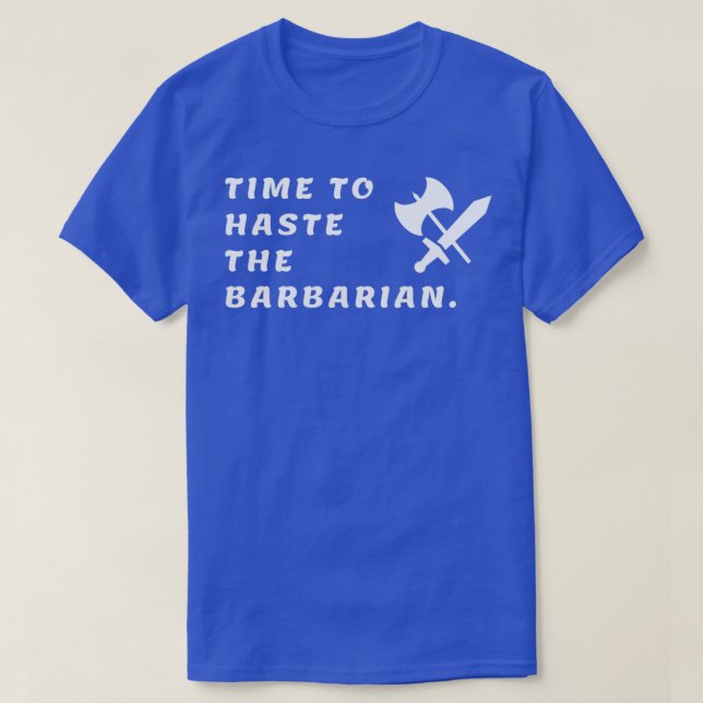 Time to haste the Barbarian T-Shirt (Design Front)