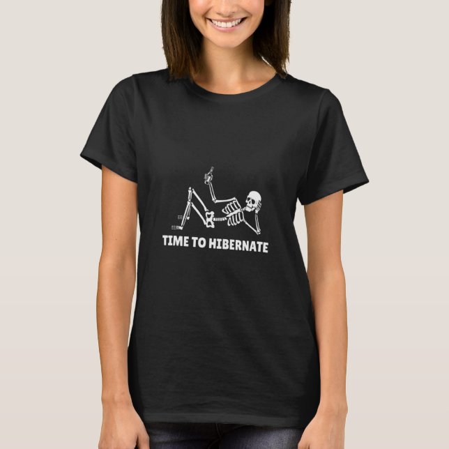 Time To Hibernate Skeleton Drinking Beer Hibernat T-Shirt (Front)