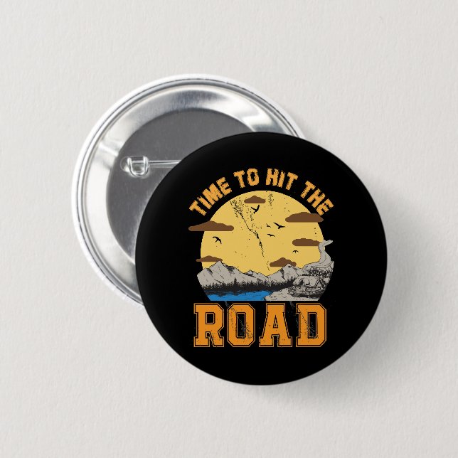 Time To Hit The Road  6 Cm Round Badge (Front & Back)