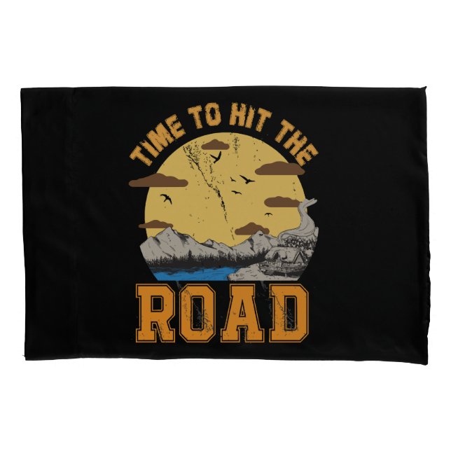 Time To Hit The Road  Pillowcase (Front)