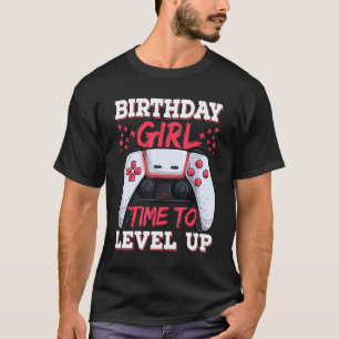 Time To Level Up For Girls Gamer Birthday Girl T-Shirt