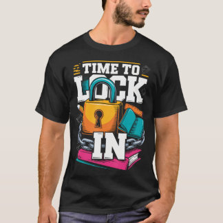 Time To Lock In Test Day Funny Teachers Student T-Shirt