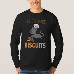 Time To Make Biscuits I Meow I Kitty I Biscuit T-Shirt