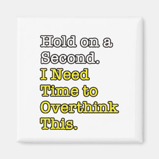 Time to Overthink This - Funny Comment Magnet