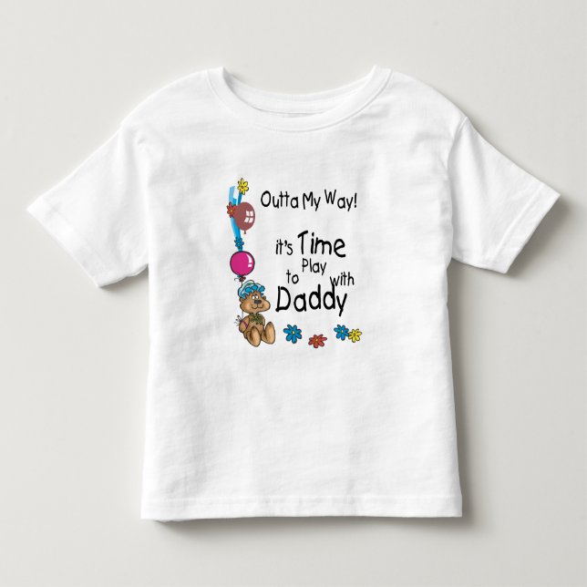 Time to Play with Daddy2 Toddler T-Shirt (Front)