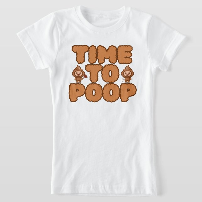 Time To Poop Funny T-Shirt (Laydown)
