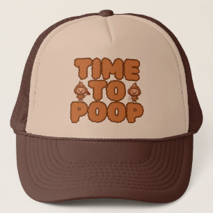 Time To Poop Funny Trucker Hat