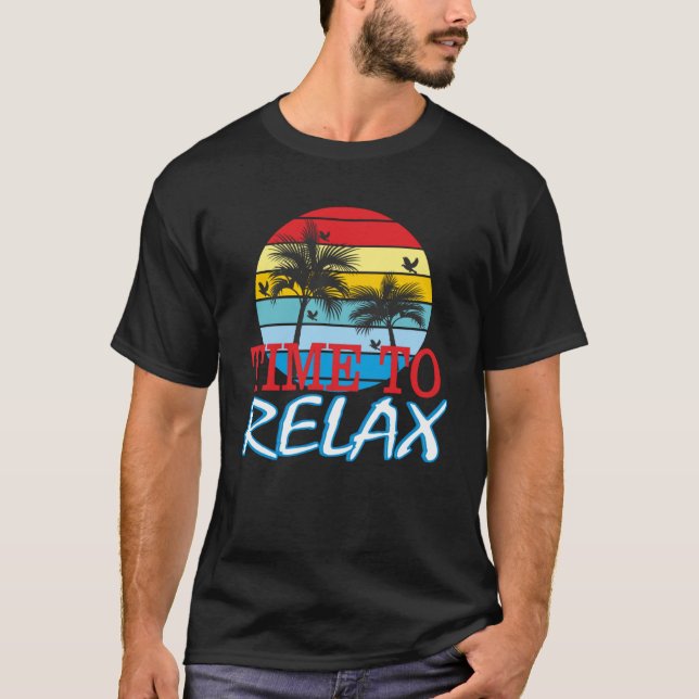 Time To Relax Classy summer classy Beach outfit fo T-Shirt (Front)