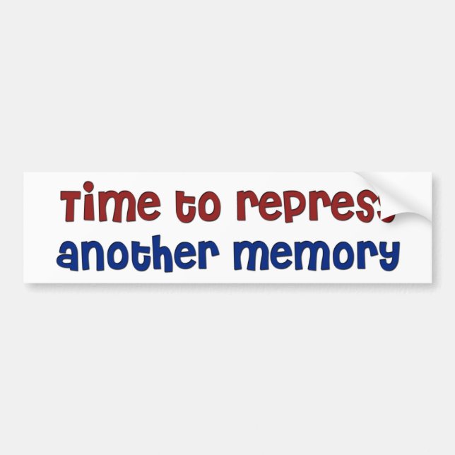 Time To Repress Another Memory Funny Saying Bumper Sticker (Front)