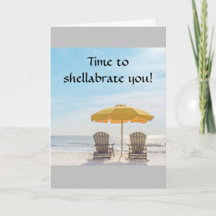 TIME TO **SHELLABRATE** YOU-BEACH BIRTHDAY~~ CARD