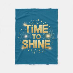 Time To Shine Motivational Sparkle Design With Sta Fleece Blanket
