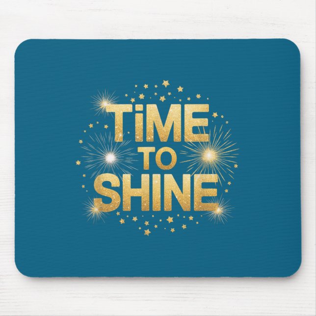 Time To Shine Motivational Sparkle Design With Sta Mouse Mat (Front)