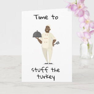 TIME TO "STUFF THE TURKEY" THEN YOURSELF!!! CARD