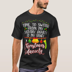 Time To Switch From My Everyday Anxiety To Fancy C T-Shirt