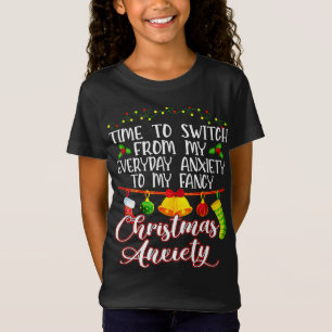Time To Switch From My Everyday Anxiety To Fancy C T-Shirt