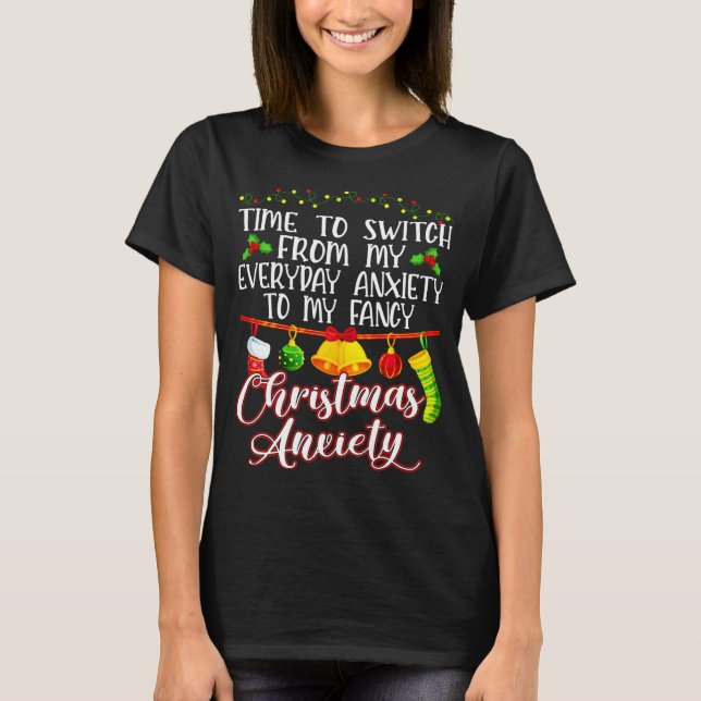 Time To Switch From My Everyday Anxiety To Fancy C T-Shirt (Front)