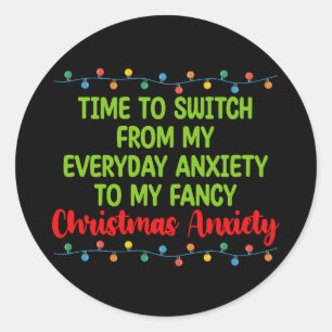 Time To Switch From My Everyday Anxiety To My Fanc Classic Round Sticker