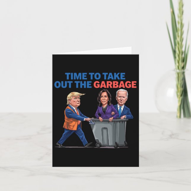 Time To Take Out The Garbage Funny Garbage For Tru Card (Front)