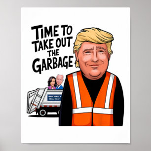 Time To Take Out The Garge Funny Mega Trump Presid Poster