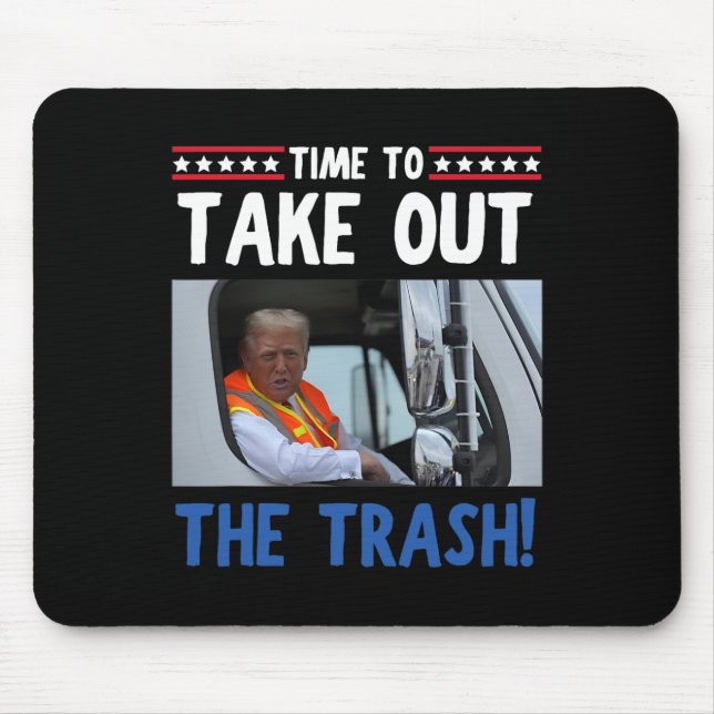 Time To Take Out The Trash Funny Trump Garbage Tru Mouse Mat (Front)