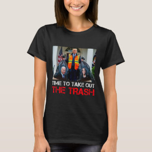 Time To Take Out The Trash Funny Trump Garbyge Man T-Shirt