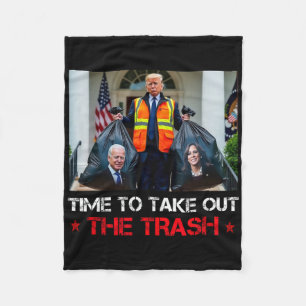 Time To Take Out The Trash Trump Garbyge Man Fleece Blanket
