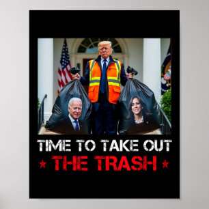 Time To Take Out The Trash Trump Garbyge Man Poster