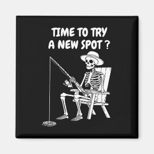 Time To Try A New Spot Funny Fishing 1 Magnet
