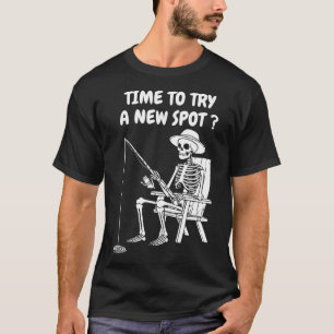 Time To Try A New Spot Funny Fishing 1 T-Shirt