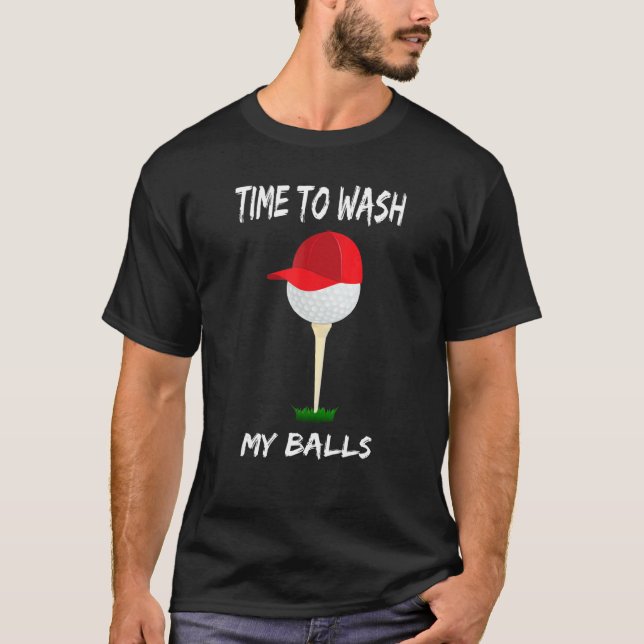Time To Wash My Balls   Golfing Apparel Golf Ball T-Shirt (Front)