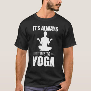 Time To Yoga Humour Meditation Yoga T-Shirt