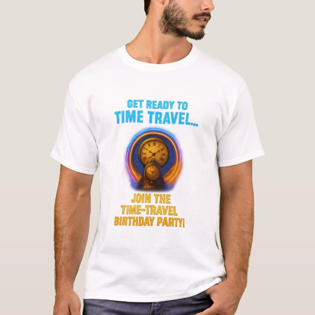 Time Travel Birthday Party T-Shirt (Front)