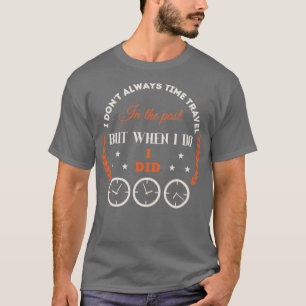 Time Travelling  T-Shirt