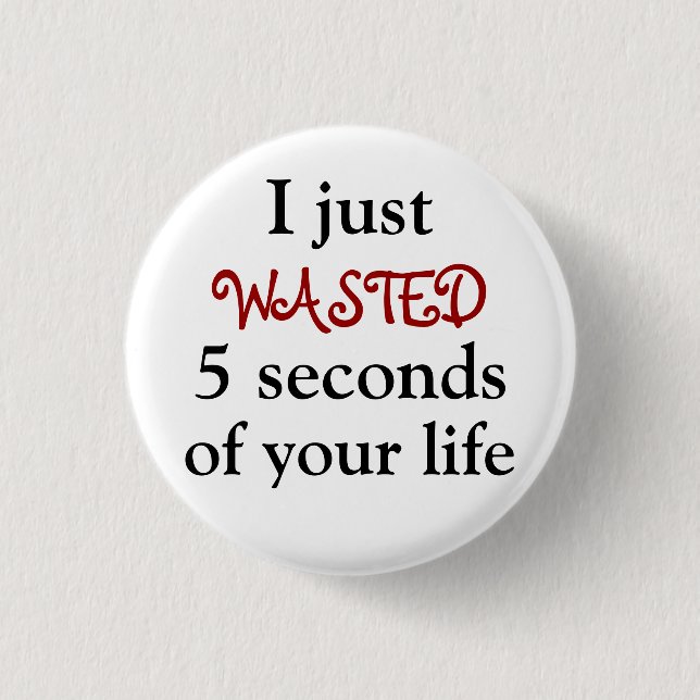 Time Waster 3 Cm Round Badge (Front)
