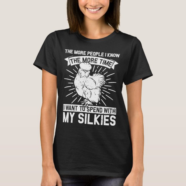 Time with my Silkies  Silky Chicken Bird Silkie Ch T-Shirt (Front)