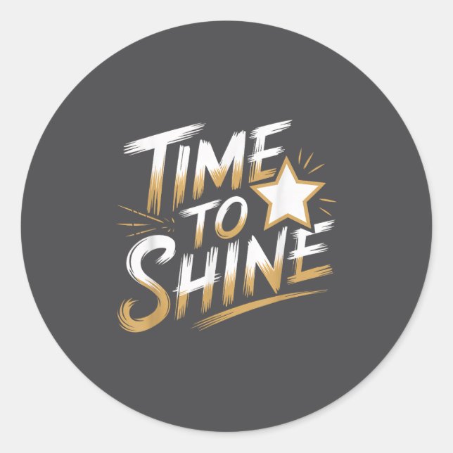 Time Women To Shine Motivational Men Kids  Classic Round Sticker (Front)