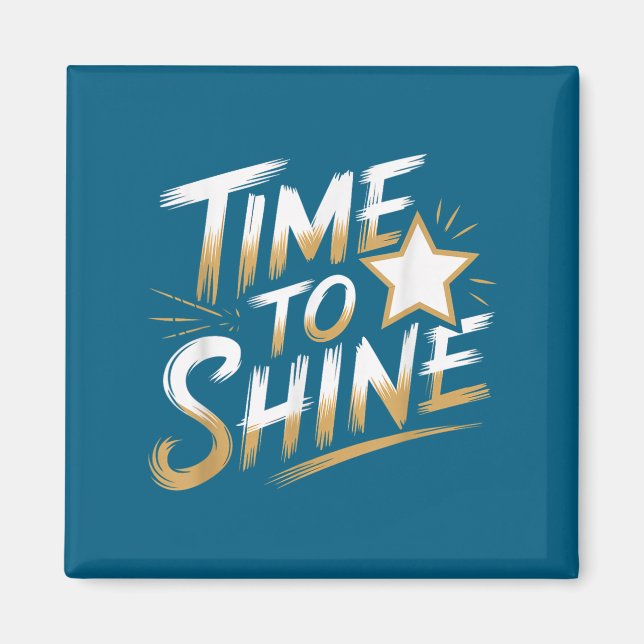 Time Women To Shine Motivational Men Kids  Magnet (Front)