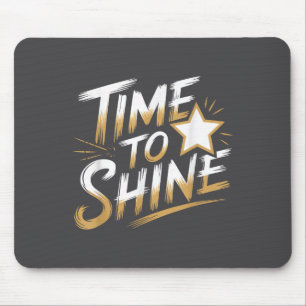 Time Women To Shine Motivational Men Kids  Mouse Mat