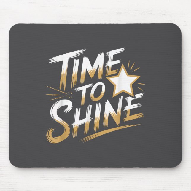 Time Women To Shine Motivational Men Kids  Mouse Mat (Front)