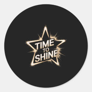 Time Women To Shine Motivational Star Men Kids Classic Round Sticker